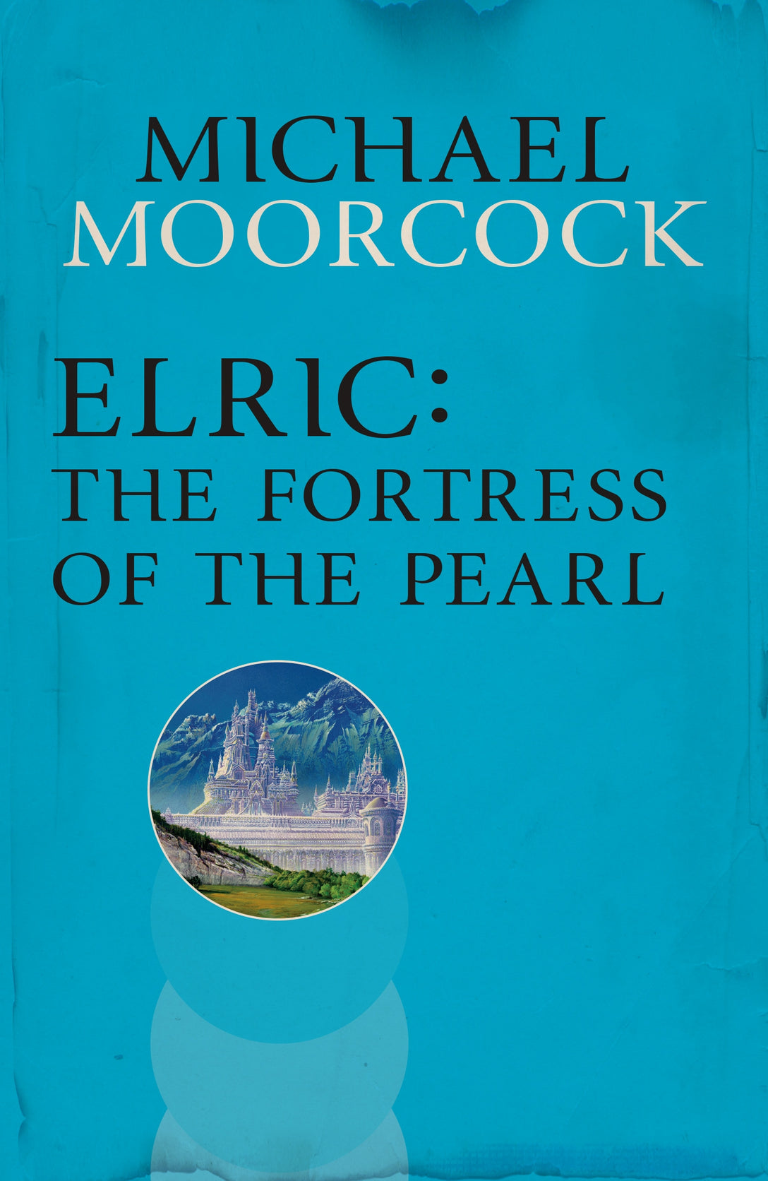Elric: The Fortress of the Pearl by Michael Moorcock
