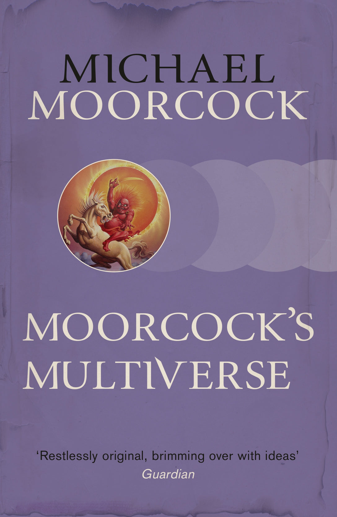 Moorcock's Multiverse by Michael Moorcock