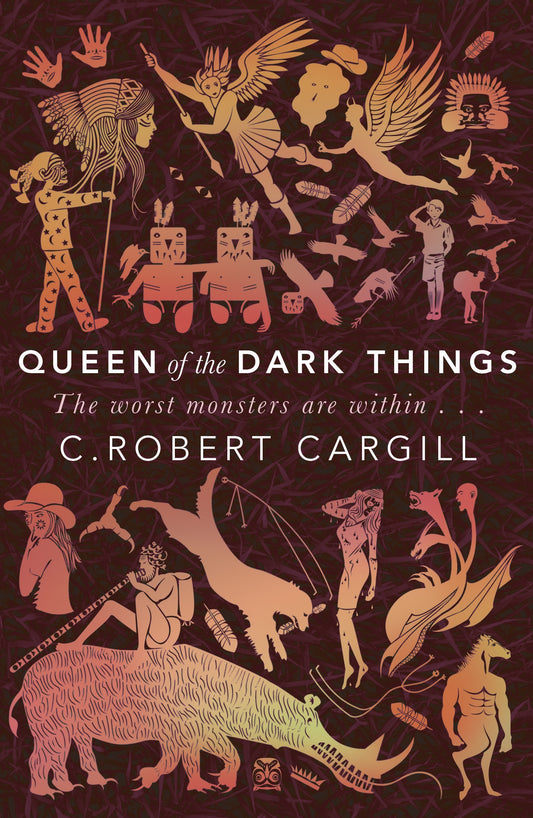Queen of the Dark Things by C. Robert Cargill