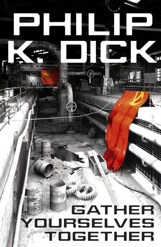 Gather Yourselves Together by Philip K Dick