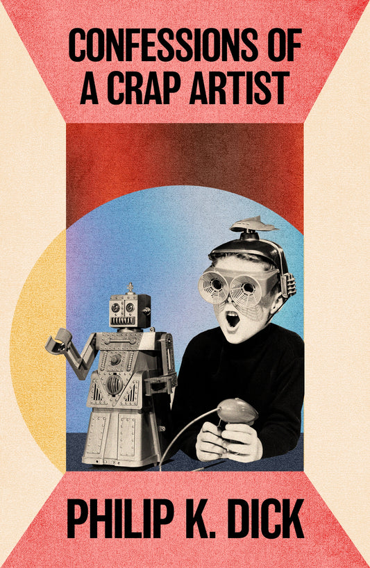 Confessions of a Crap Artist by Philip K Dick