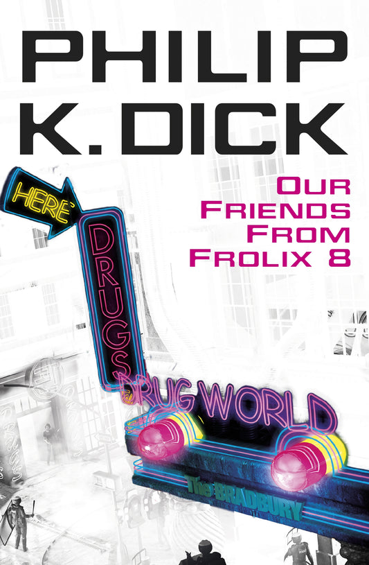 Our Friends From Frolix 8 by Philip K Dick