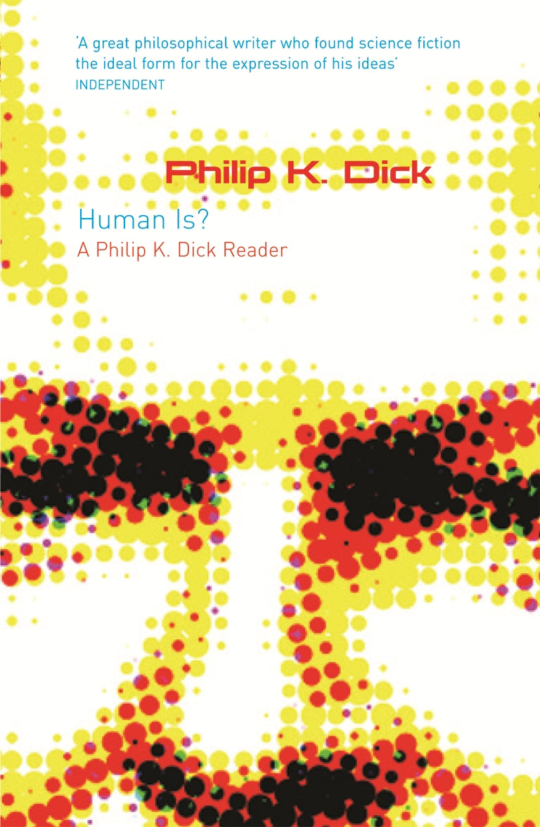 Human Is? by Philip K Dick