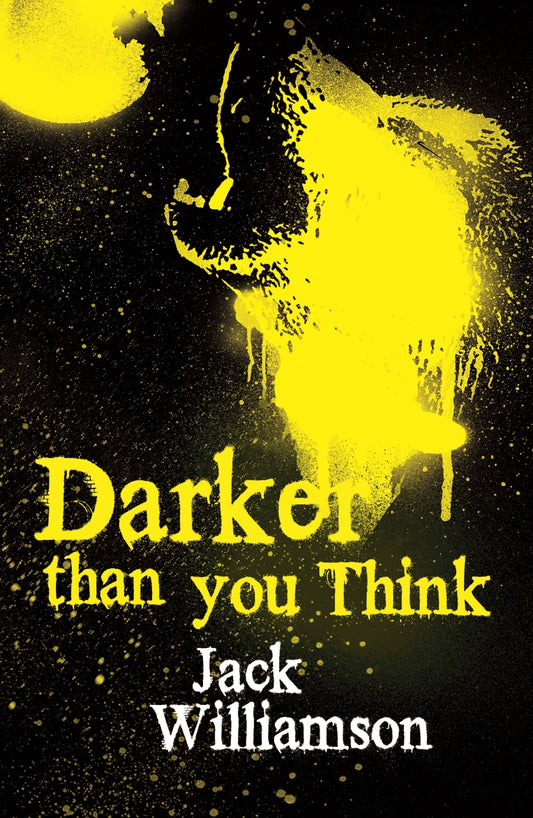 Darker Than You Think by Jack Williamson
