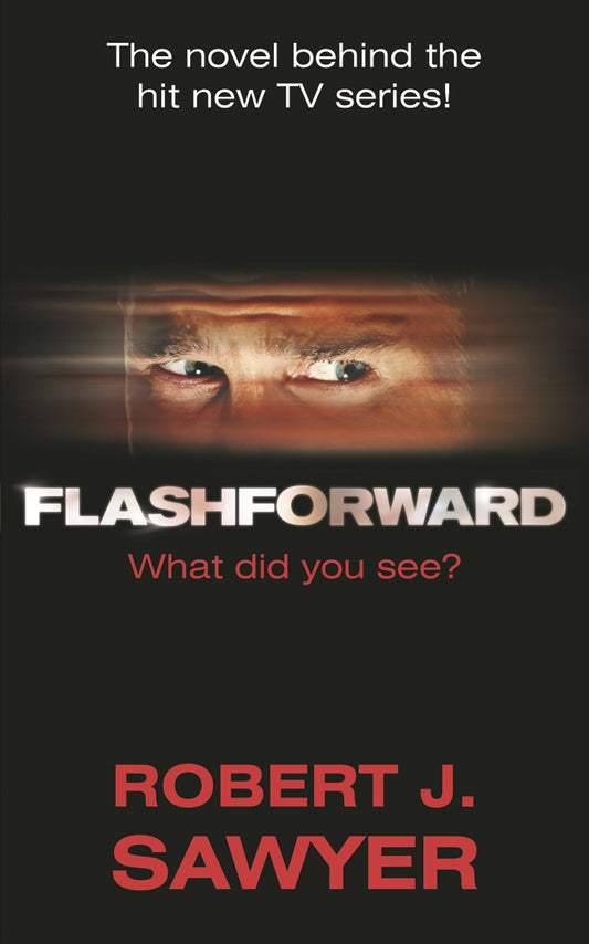 FlashForward by Robert J Sawyer