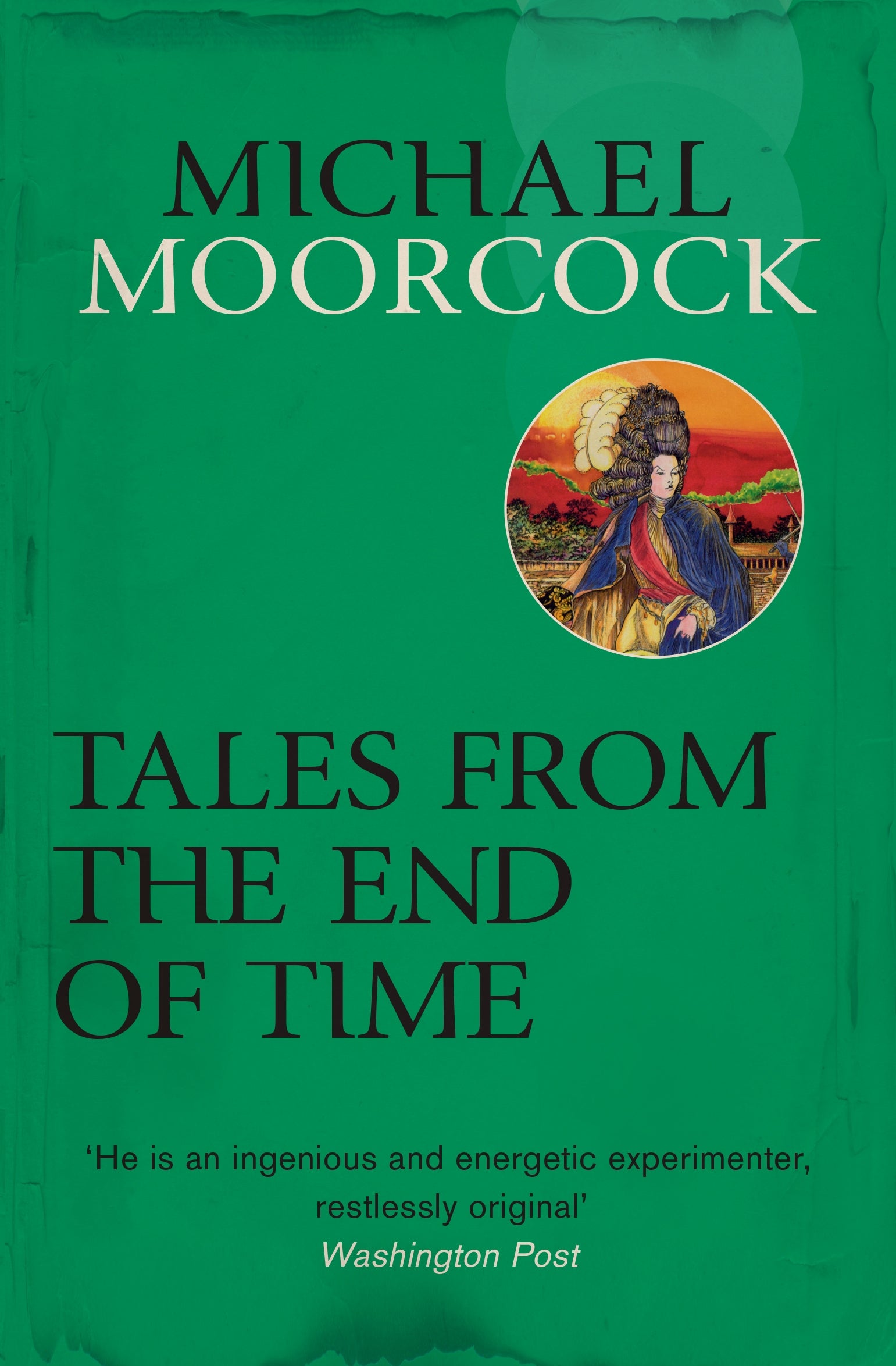 Tales From the End of Time by Michael Moorcock