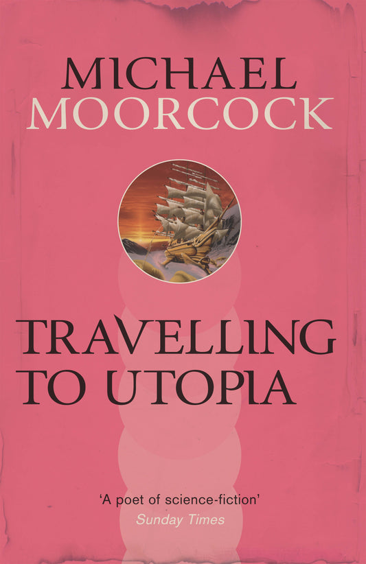 Travelling to Utopia by Michael Moorcock