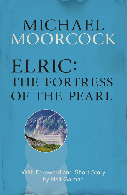 Elric: The Fortress of the Pearl by Michael Moorcock