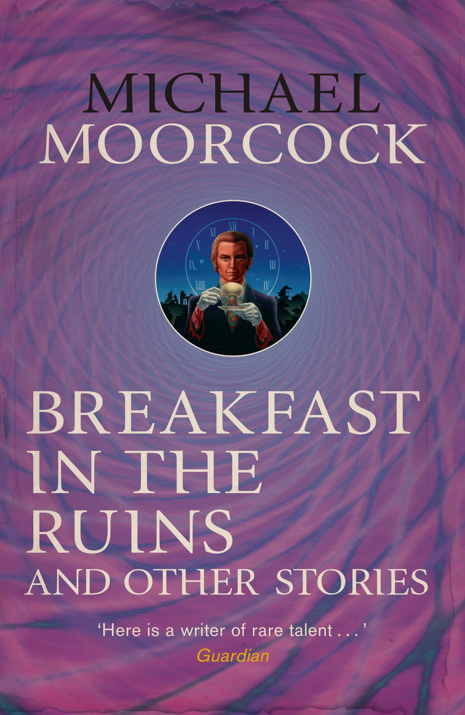Breakfast in the Ruins and Other Stories by Michael Moorcock