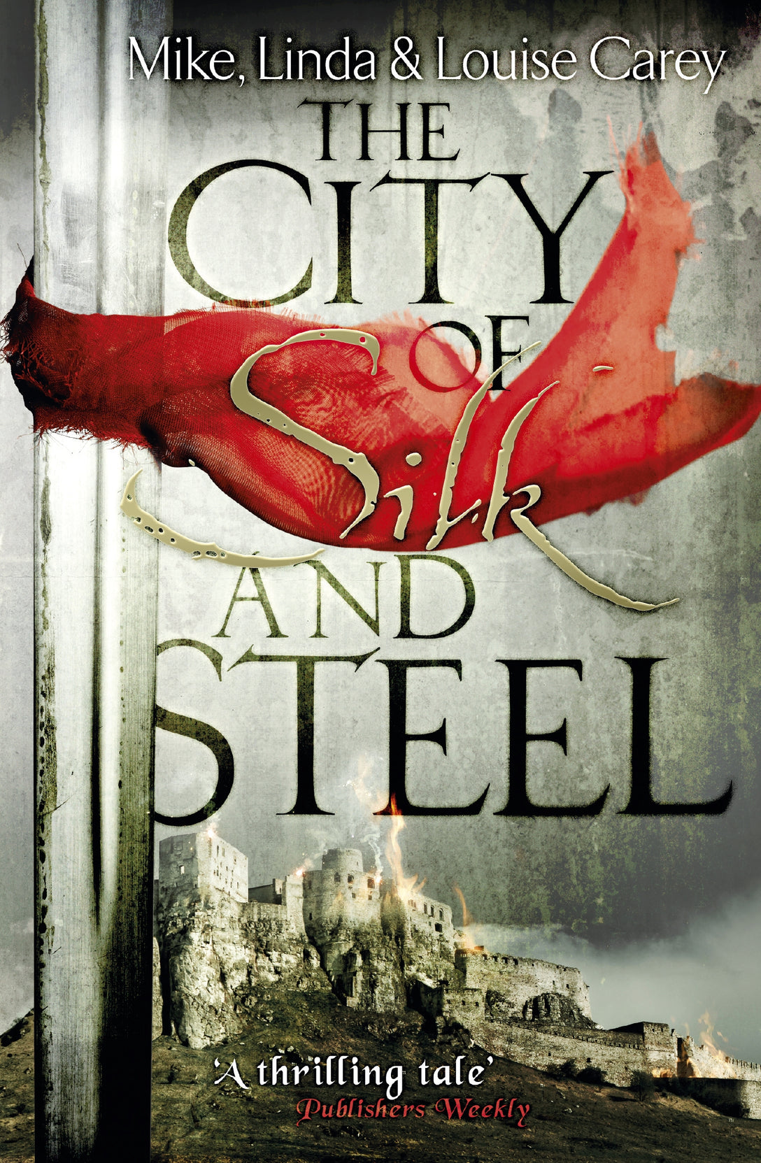 The City of Silk and Steel by M. R. Carey, Linda Carey, Louise Carey