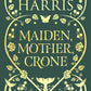 Maiden, Mother, Crone by Joanne Harris