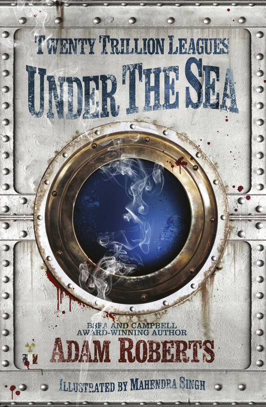 Twenty Trillion Leagues Under the Sea by Mahendra Singh, Adam Roberts