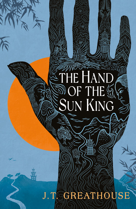 The Hand of the Sun King by J.T. Greathouse